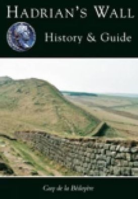 Cover for Guy de la Bedoyere · Hadrian's Wall: History and Guide (Paperback Book) (1998)