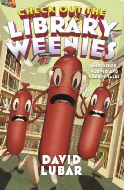 Cover for David Lubar · Check Out the Library Weenies: And Other Warped and Creepy Tales - Weenies Stories (Taschenbuch) (2019)