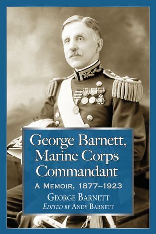 Cover for George Barnett · George Barnett, Marine Corps Commandant: A Memoir, 1877-1923 (Pocketbok) (2014)