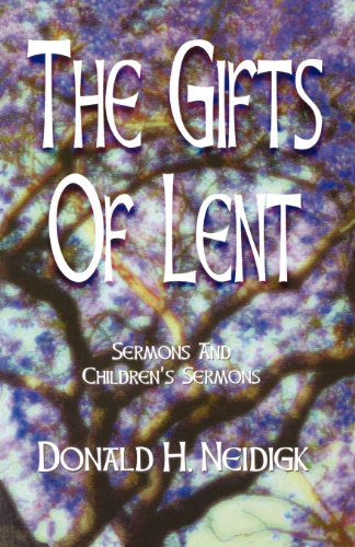 The Gifts of Lent - Donald H. Neidigk - Books - CSS Publishing Company - 9780788013072 - 1999