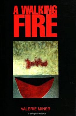 A Walking Fire: a Novel (S U N Y Series, Margins of Literature) - Valerie Miner - Böcker - State Univ of New York Pr - 9780791420072 - 10 juni 1994