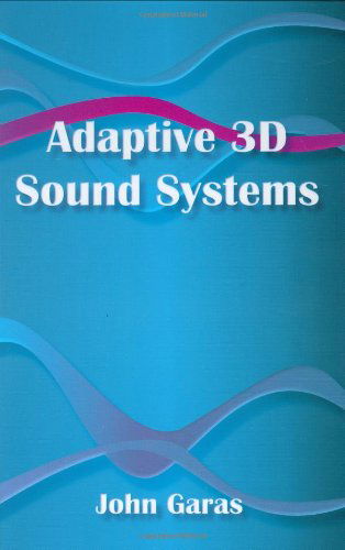 John Garas · Adaptive 3D Sound Systems - The Springer International Series in Engineering and Computer Science (Gebundenes Buch) [2000 edition] (2000)