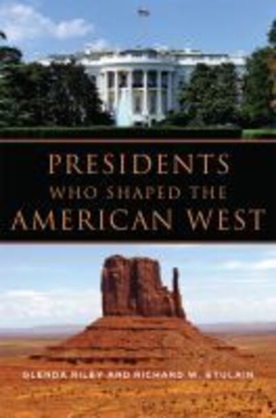 Cover for Glenda Riley · Presidents Who Shaped the American West (Paperback Book) (2018)