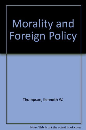 Morality and Foreign Policy - Kenneth W. Thompson - Books - Louisiana State University Press - 9780807110072 - February 28, 1982