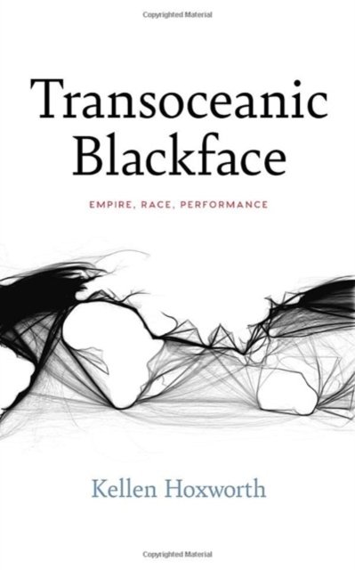 Cover for Kellen Hoxworth · Transoceanic Blackface: Empire, Race, Performance - Performance Works (Pocketbok) (2024)