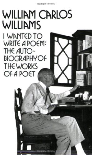 Cover for William Carlos Williams · I Wanted to Write a Poem: The Autobiography of the Works of a Poet (Paperback Bog) [Edition Unstated edition] (1982)