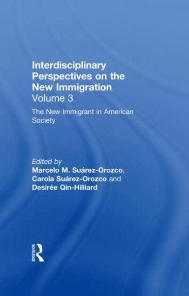 The New Immigrant in American Society: Interdisciplinary Perspectives on the New Immigration - Suarez-orozco - Libros - Taylor & Francis Inc - 9780815337072 - 26 de diciembre de 2001