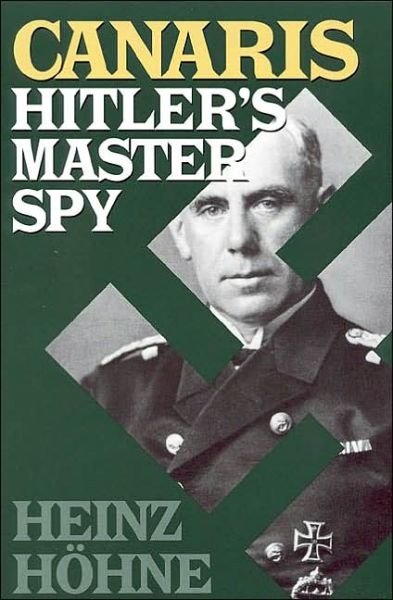 Canaris: Hitler's Master Spy - Heinz Heohne - Kirjat - Cooper Square Publishers Inc.,U.S. - 9780815410072 - perjantai 1. lokakuuta 1999