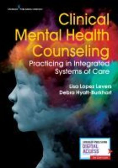 Cover for Lopez Levers, Lisa, PhD, LPCC-S, LPC, CRC, NCC · Clinical Mental Health Counseling: Practicing in Integrated Systems of Care (Paperback Book) (2019)