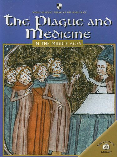 Cover for Fiona Macdonald · The Plague and Medicine in the Middle Ages (World Almanac Library of the Middle Ages) (Paperback Book) (2005)