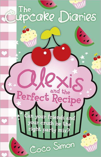 Cover for Coco Simon · The Cupcake Diaries: Alexis and the Perfect Recipe (Paperback Book) (2012)