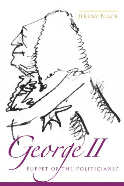 George II: Puppet of the Politicians? - Black, Jeremy (University of Exeter) - Books - Liverpool University Press - 9780859898072 - October 26, 2007