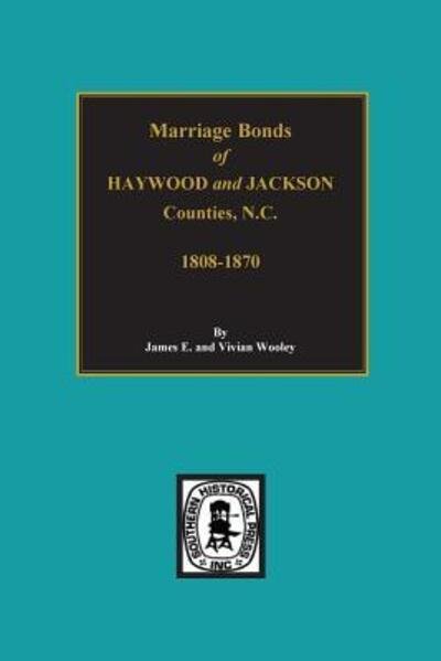 Cover for James E Woolley · Marriage Bonds of Haywood and Jackson Counties, North Carolina (Paperback Book) (2015)