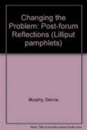 Cover for Dervla Murphy · Changing the Problem: Post-forum Reflections (Paperback Book) (1989)