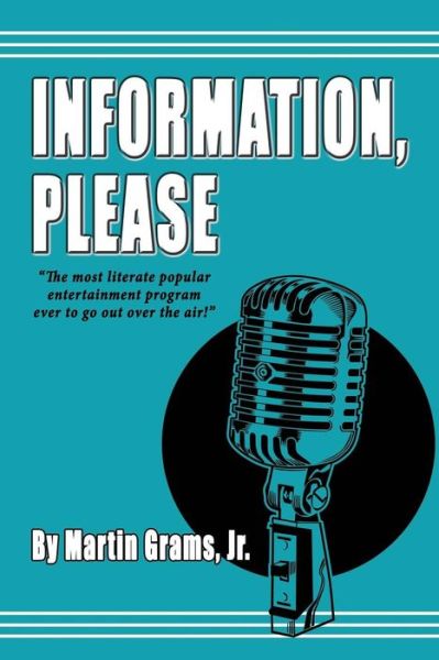 Information Please - Grams, Jr., Martin - Bøger - BearManor Media - 9780971457072 - 13. maj 2015