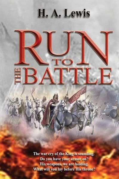 Cover for H.A. Lewis · Run To The Battle What is Spiritual Warfare? Can we gain victory? (Paperback Book) (2016)