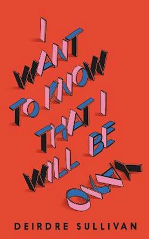 Cover for Deirdre Sullivan · I Want to Know That I Will Be Okay (Paperback Book) (2021)