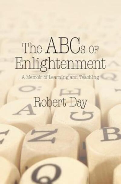 The ABCs of Enlightenment - Professor Robert Day - Bøger - Serving House Books - 9780997101072 - 24. september 2016
