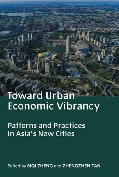 Cover for Siqi Zheng · Toward Urban Economic Vibrancy: Patterns and Practices in Asia's New Cities - SA+P Press (Paperback Bog) (2020)