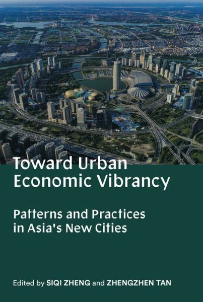 Cover for Siqi Zheng · Toward Urban Economic Vibrancy: Patterns and Practices in Asia's New Cities - SA+P Press (Paperback Book) (2020)