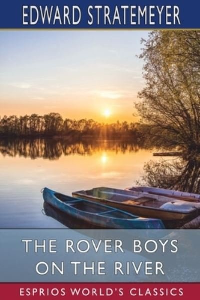 Cover for Edward Stratemeyer · The Rover Boys on the River (Esprios Classics) (Paperback Book) (2024)