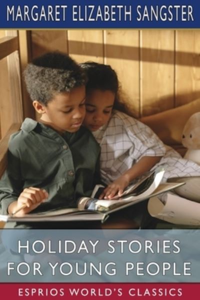 Cover for Margaret Elizabeth Sangster · Holiday Stories for Young People (Esprios Classics) (Paperback Book) (2024)