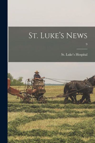 St. Luke's News; 9 - Ill ) St Luke's Hospital (Chicago - Boeken - Hassell Street Press - 9781013745072 - 9 september 2021