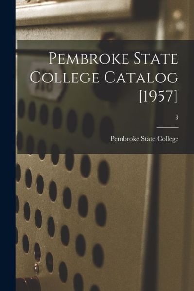 Cover for Pembroke State College · Pembroke State College Catalog [1957]; 3 (Paperback Book) (2021)