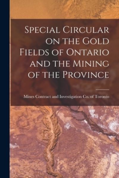 Cover for Mines Contract and Investigation Co of · Special Circular on the Gold Fields of Ontario and the Mining of the Province [microform] (Paperback Book) (2021)