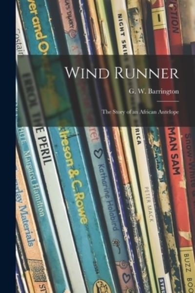 Cover for G W 1903- Barrington · Wind Runner; the Story of an African Antelope (Paperback Bog) (2021)