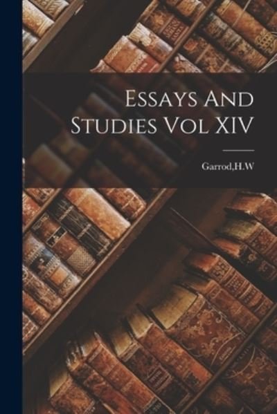 Cover for H W Garrod · Essays And Studies Vol XIV (Paperback Book) (2021)
