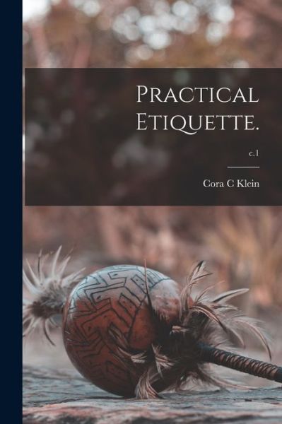 Cover for Cora C Klein · Practical Etiquette.; c.1 (Paperback Book) (2021)