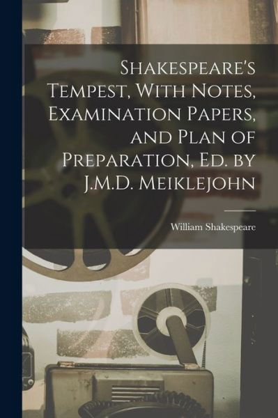 Cover for William Shakespeare · Shakespeare's Tempest, with Notes, Examination Papers, and Plan of Preparation, Ed. by J. M. D. Meiklejohn (Bog) (2022)