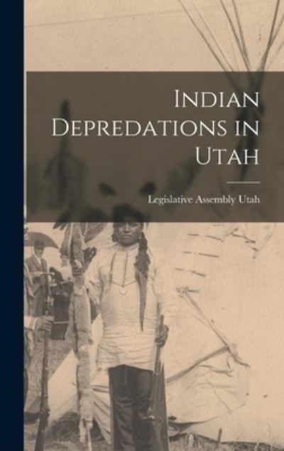 Cover for Legislative Assembly Utah · Indian Depredations in Utah (Buch) (2022)