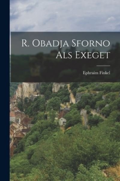 Cover for Ephraim Finkel · R. Obadja Sforno Als Exeget (Bog) (2022)