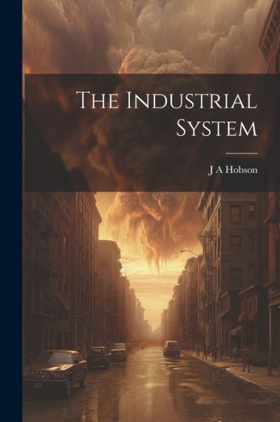 Cover for J. A. Hobson · Industrial System (Book) (2023)