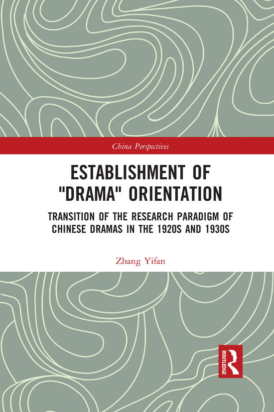 Cover for Zhang Yifan · Establishment of &quot;Drama&quot; Orientation: Transition of the Research Paradigm of Chinese Dramas in the 1920s and 1930s - China Perspectives (Paperback Book) (2021)