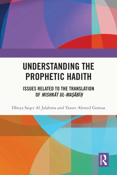 Dheya Saqer Al Jalahma · Understanding the Prophetic Hadith: Issues Related to the Translation of Mishkat ul-Masabih (Paperback Book) (2024)