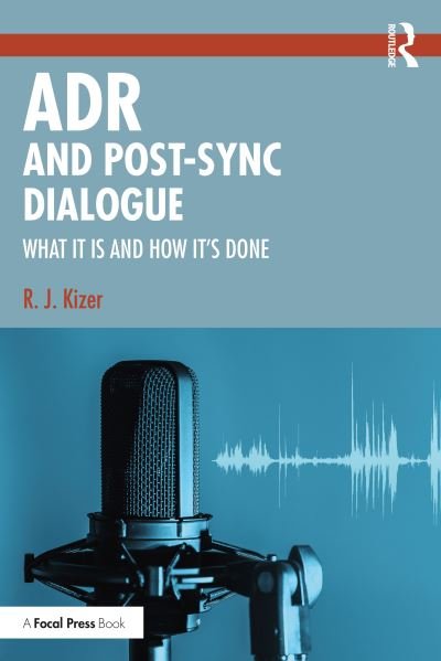 Cover for R.J. Kizer · ADR and Post-Sync Dialogue: What It Is and How It's Done (Paperback Bog) (2024)