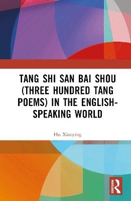 Cover for Hu Xiaoying · Tang Shi San Bai Shou (Three Hundred Tang Poems) in the English-Speaking World (Hardcover Book) (2025)