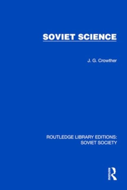 Cover for J.G. Crowther · Soviet Science - Routledge Library Editions: Soviet Society (Hardcover Book) (2024)