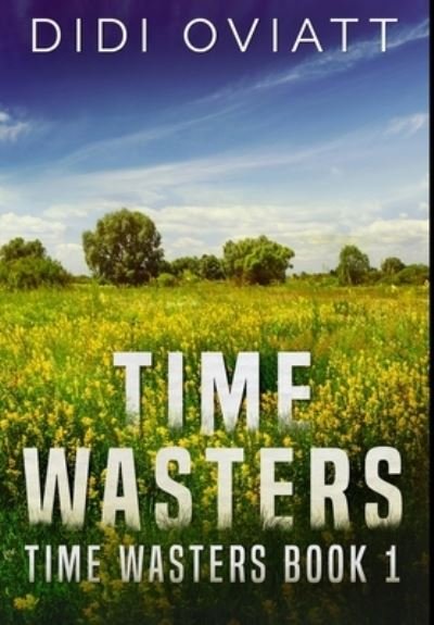 Cover for Didi Oviatt · Time Wasters #1 (Hardcover Book) (2021)