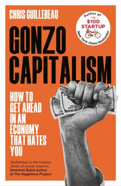 Cover for Chris Guillebeau · Gonzo Capitalism: How to Make Money in an Economy that Hates You (Paperback Bog) (2023)