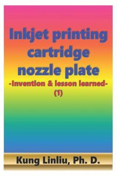 Cover for Kung Linliu · Inkjet printing cartridge nozzle plate (Paperback Bog) (2019)