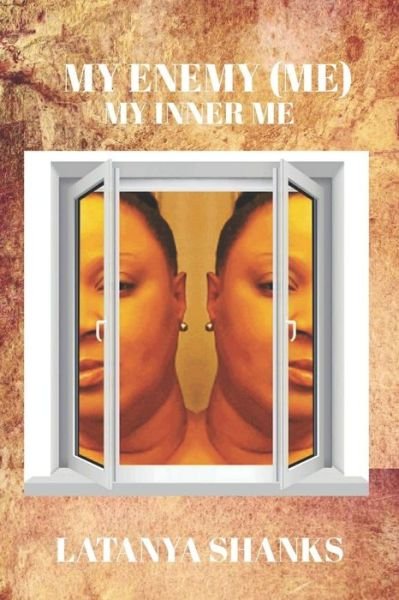 Cover for Latanya Shanks · My Enemy (Me) - My Inner Me (Pocketbok) (2019)