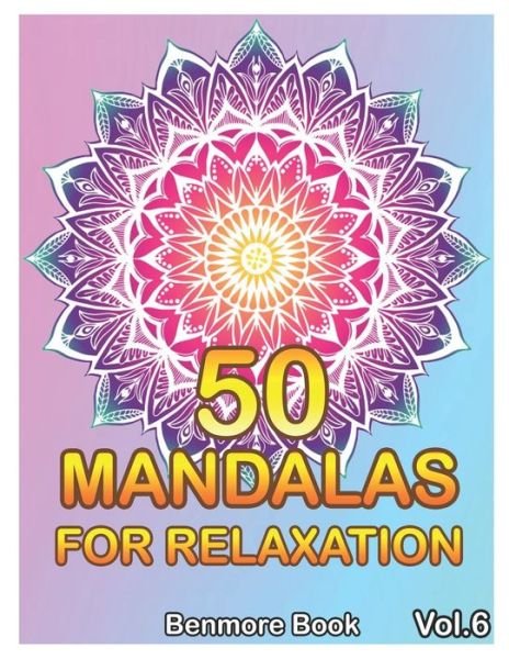 50 Mandalas For Relaxation - Benmore Book - Kirjat - Independently Published - 9781086789072 - torstai 1. elokuuta 2019