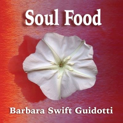 Soul Food - Barbara Swift Guidotti - Książki - Indy Pub - 9781088053072 - 1 września 2022