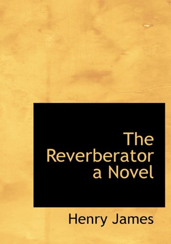 Cover for Henry Jr. James · The Reverberator a Novel (Hardcover Book) (2009)