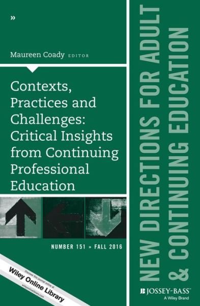 Contexts, Practices and Challenges - Critical Insights from Continuing Professional Education, ACE 151 - Ace - Bøger - John Wiley & Sons Inc - 9781119311072 - 3. oktober 2016