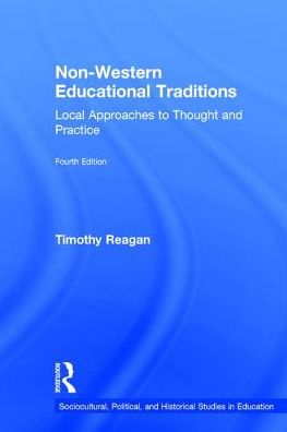 Cover for Reagan, Timothy (Nazarbayev University, Kazakhstan. University of Maine, USA.) · Non-Western Educational Traditions: Local Approaches to Thought and Practice - Sociocultural, Political, and Historical Studies in Education (Gebundenes Buch) (2017)